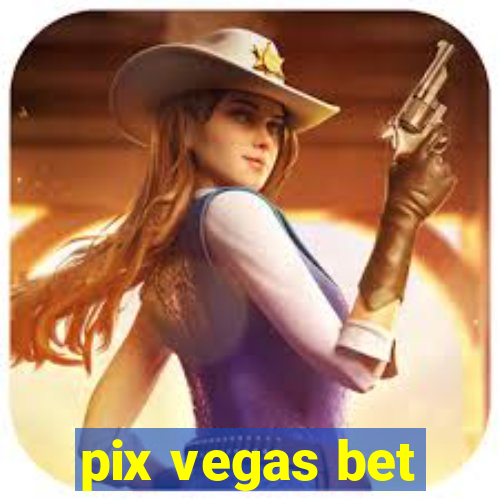 pix vegas bet